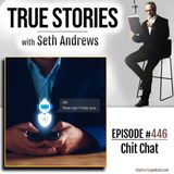 True Stories #446 - Chit Chat