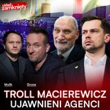 TROLL MACIEREWICZ I UJAWNIENI AGENCI. KOŁODZIEJCZAK I PODEJRZANE SUBSTANCJE  | UKŁAD ZAMKNIĘTY 9#