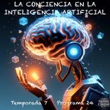 LA CONCIENCIA EN LA INTELIGENCIA ARTIFICIAL | 07x24