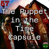 57: The Puppet in the Time Capsule