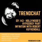 Ep. 143 - Hollywood's Hypocrisy Part Infinitum With Robert Kuykendall