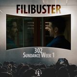 302 - Sundance Film Festival Week 1
