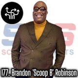 177. Brandon 'Scoop B' Robinson, NBA Insider and Host of Scoop B Radio