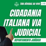 CIDADANIA ITALIANA VIA JUDICIAL - Tira Dúvidas AO VIVO - EP.#099