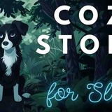 🐶 A Cozy Story for Sleep _ A Dreamy Day of Geocaching _ Calm Bedtime Story