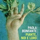 Paola Bonfante "Piante,  noi e loro"