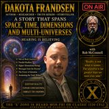 Rob McConnell Interviews - DAKOTA FRANDSEN - A Story that Spans Space, Time, Dimensions and Multi-Universes - Hearing is Believing