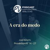 A era do medo   (Provérbios 6: 14 - 27)  José Roberto