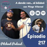 "Episodio 217: A donde van... al béisbol con Pliego Villareal"