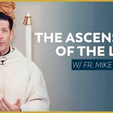 The Ascension of the Lord - Mass with Fr. Mike Schmitz