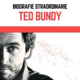 Biografie Straordinarie - Ted Bundy