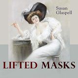 Lifted Masks by Susan Glaspell | Full Audiobook | Audiobook Time