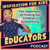 The Importance of Finding Our Children's Authenticity
