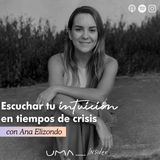 Ep. 13 Escuchar tu intuición en tiempos de crisis con Ana Elizondo
