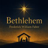 Bethlehem by Frederick William Faber | Classic Catholic Devotional Audiobook Part 1