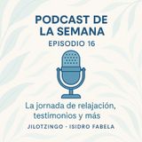 Episodio 16 - Jornada De Relajación, Testimonios Y Más…
