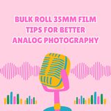 Bulk Roll 35mm Film Tips for Better Analog Photography