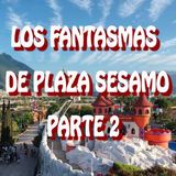 Los Fantasmas De Plaza Sesamo (Parte 2) / Relato de Terror