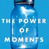 Creating Lasting Memories: The Power of Moments