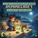 How to Hatch Turtle Eggs in Minecraft and Save the Ocean