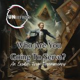 Who Are You Going To Serve?  An Exodus From Freemasonry - Unrefined Podcast.com
