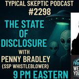 The State of Disclosure – With Penny Bradley - SSP Whistleblower - Typical Skeptic # 2298