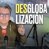 ¿GLOBALIZACIÓN O DESGLOBALIZACIÓN? - Podcast de Marc Vidal
