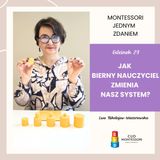 Montessori jednym zdaniem - Jak bierny nauczyciel zmienia nasz system? - Odcinek 29