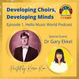 Developing Choirs, Developing Minds - Dr Gary Ekkel