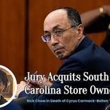 Jury Acquits South Carolina Store Owner Rick Chow in Death of Cyrus Carmack-Belton