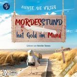 [German] - Mordesstund hat Gold im Mund - Ein Küsten-Krimi - Mord an der Nordsee-Reihe, Band 2 (Ungekürzt) by Annie De Vries