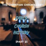 The Christian Chronicles: Early Church History, Part 2