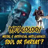 Metal and AI: Tool or Threat?