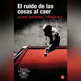 Buscando El Ruido De Las Cosas Al Caer - Juan Gabriel Vásquez