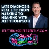 Late Diagnosis, Real Life: From Masking to Meaning with Jeff Thompson