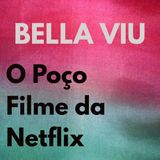 Bella Viu - 03 - O Poço - Filme - Netflix