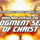 NTEB HOUSE CHURCH SUNDAY MORNING SERVICE: If You're More Concerned About Omicron Than The Judgment Seat, Your Priorities Are Out Of Line