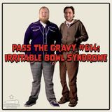 Pass The Gravy #614: Irritable Bowl Syndrome