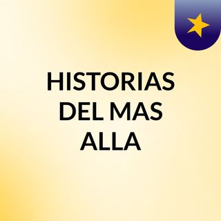 HISTORIAS DEL MAS ALLA