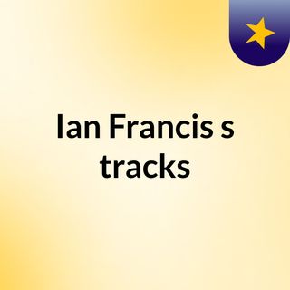 Ian Francis's tracks