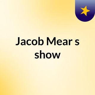 Jacob Mear's show