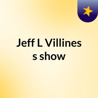 Jeff L Villines's show