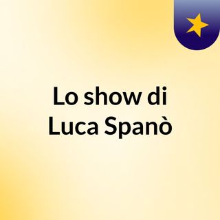 Lo show di Luca Spanò