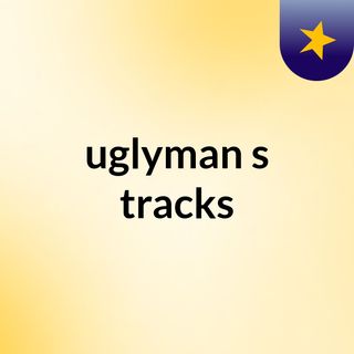 uglyman's tracks