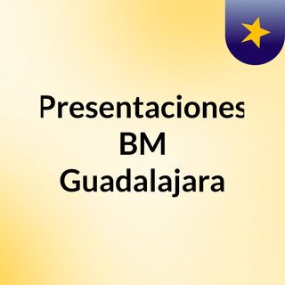 Presentaciones BM Guadalajara