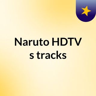 Naruto HDTV's tracks