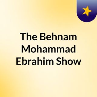 The Behnam Mohammad Ebrahim Show