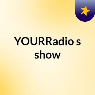 YOURRadio's show