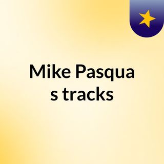 Mike Pasqua's tracks