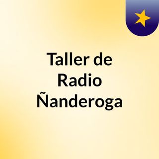 taller de radio ñanderoga